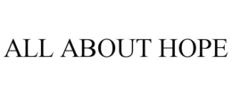 ALL ABOUT HOPE trademark