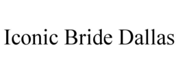 ICONIC BRIDE DALLAS trademark
