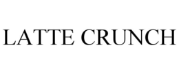 LATTE CRUNCH trademark