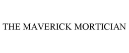 THE MAVERICK MORTICIAN trademark