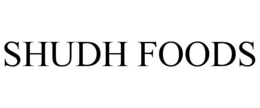 SHUDH FOODS trademark