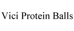 VICI PROTEIN BALLS trademark