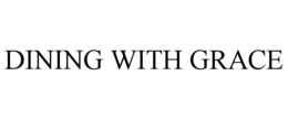 DINING WITH GRACE trademark