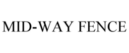 MID-WAY FENCE trademark