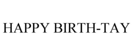 HAPPY BIRTH-TAY trademark