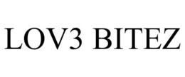 LOV3 BITEZ trademark