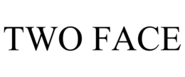 TWO FACE trademark