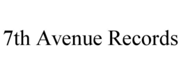 7TH AVENUE RECORDS trademark