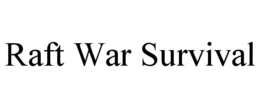 RAFT WAR SURVIVAL trademark