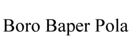 BORO BAPER POLA trademark