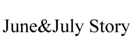 JUNE&JULY STORY trademark