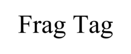FRAG TAG trademark