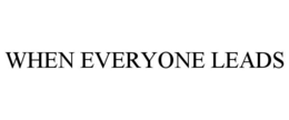 WHEN EVERYONE LEADS trademark