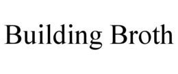 BUILDING BROTH trademark