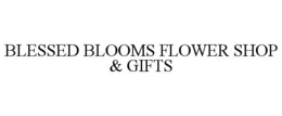 BLESSED BLOOMS FLOWER SHOP & GIFTS trademark