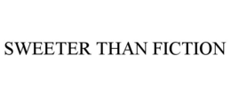 SWEETER THAN FICTION trademark