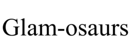 GLAM-OSAURS trademark