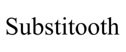SUBSTITOOTH trademark