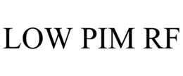 LOW PIM RF trademark