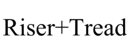 RISER+TREAD trademark