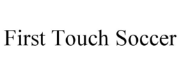 FIRST TOUCH SOCCER trademark