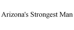 ARIZONA'S STRONGEST MAN trademark