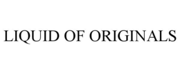 LIQUID OF ORIGINALS trademark