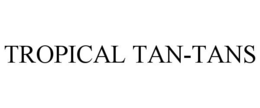 TROPICAL TAN-TANS trademark