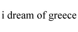 I DREAM OF GREECE trademark