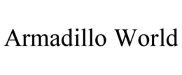 ARMADILLO WORLD trademark