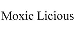 MOXIE LICIOUS trademark