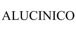 ALUCINICO trademark
