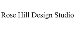 ROSE HILL DESIGN STUDIO trademark