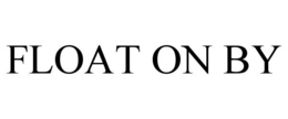 FLOAT ON BY trademark