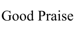 GOOD PRAISE trademark