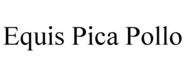 EQUIS PICA POLLO trademark