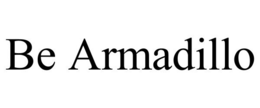 BE ARMADILLO trademark