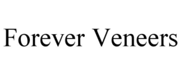 FOREVER VENEERS trademark