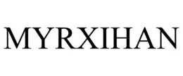 MYRXIHAN trademark