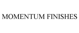 MOMENTUM FINISHES trademark