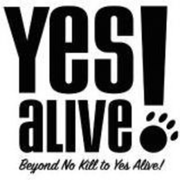 YES ALIVE! BEYOND NO KILL TO YES ALIVE! trademark