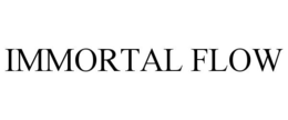 IMMORTAL FLOW trademark