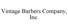 VINTAGE BARBERS COMPANY, INC. trademark