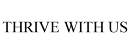 THRIVE WITH US trademark