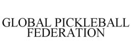 GLOBAL PICKLEBALL FEDERATION trademark