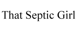 THAT SEPTIC GIRL trademark