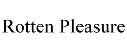 ROTTEN PLEASURE trademark