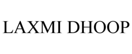 LAXMI DHOOP trademark