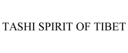 TASHI SPIRIT OF TIBET trademark