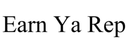 EARN YA REP trademark